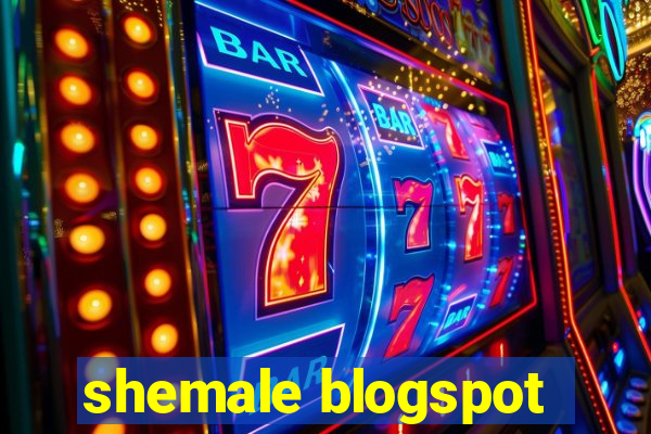 shemale blogspot